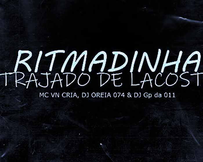 آهنگ dj oreia 074 ritmadinha trajado de lacoste آهنگ dj oreia 074 ritmadinha trajado de lacoste